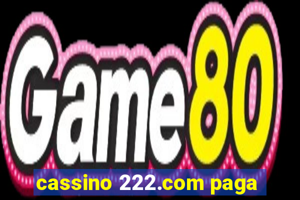 cassino 222.com paga