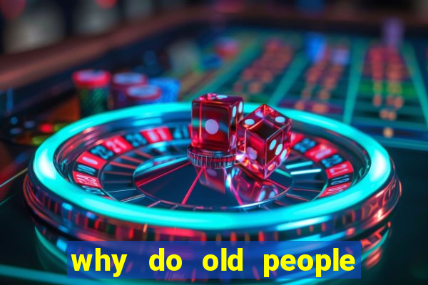 why do old people like bingo