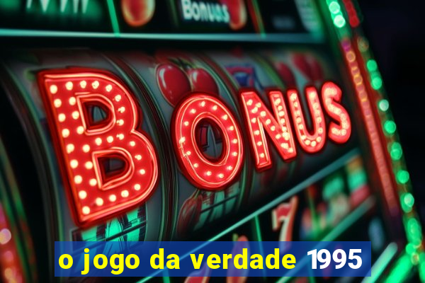 o jogo da verdade 1995