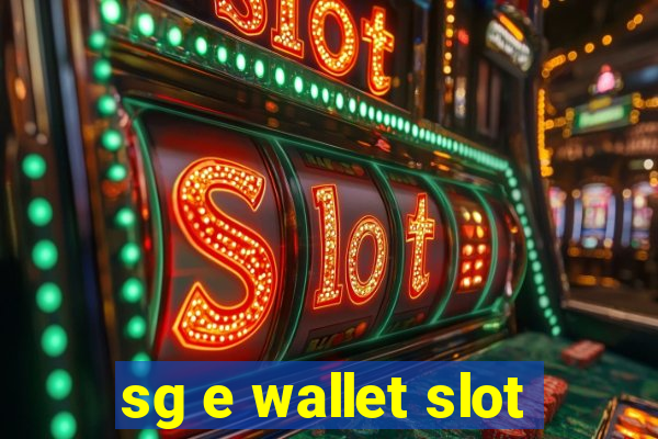 sg e wallet slot