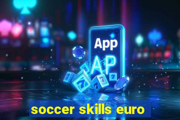 soccer skills euro