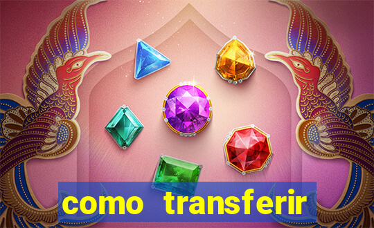 como transferir dinheiro do fortune tiger