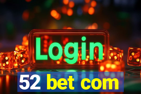 52 bet com