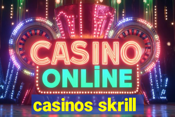 casinos skrill