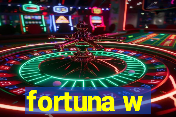 fortuna w