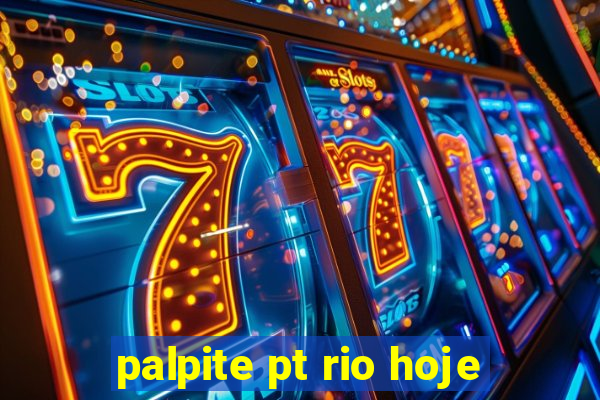 palpite pt rio hoje