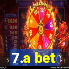 7.a bet