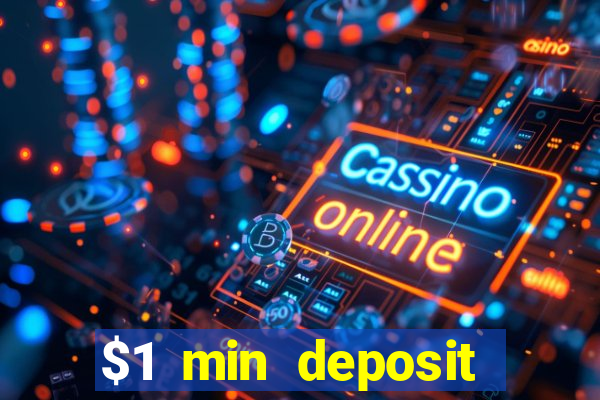 $1 min deposit online casino