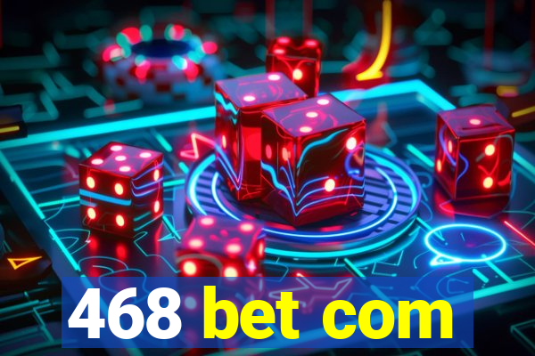 468 bet com