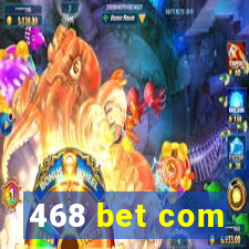 468 bet com