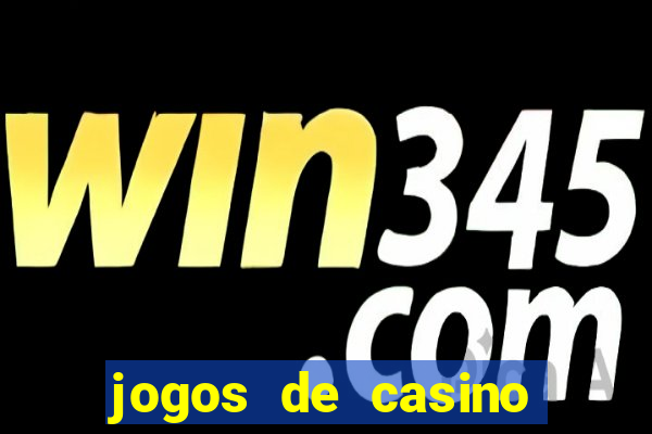 jogos de casino ganhar dinheiro