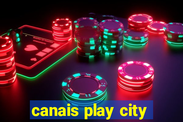 canais play city