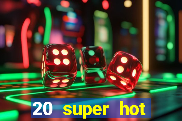 20 super hot casino game