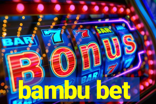 bambu bet