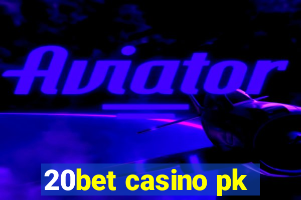 20bet casino pk