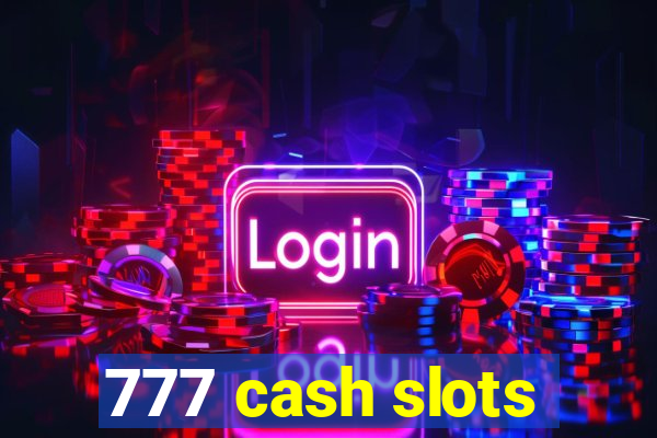 777 cash slots