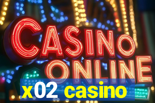 x02 casino