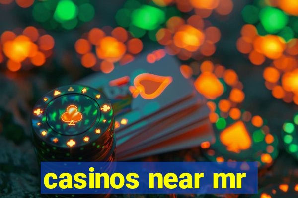 casinos near mr