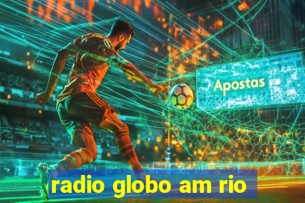 radio globo am rio