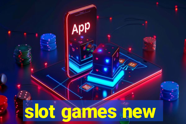 slot games new