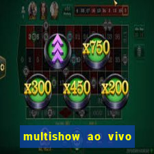 multishow ao vivo de graça