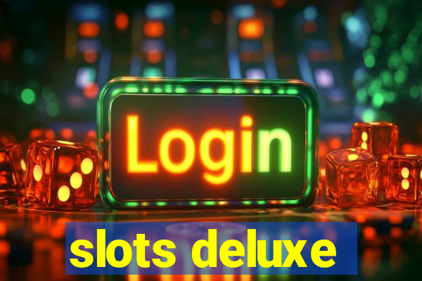 slots deluxe