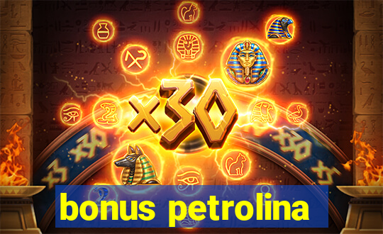 bonus petrolina