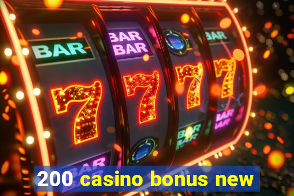 200 casino bonus new