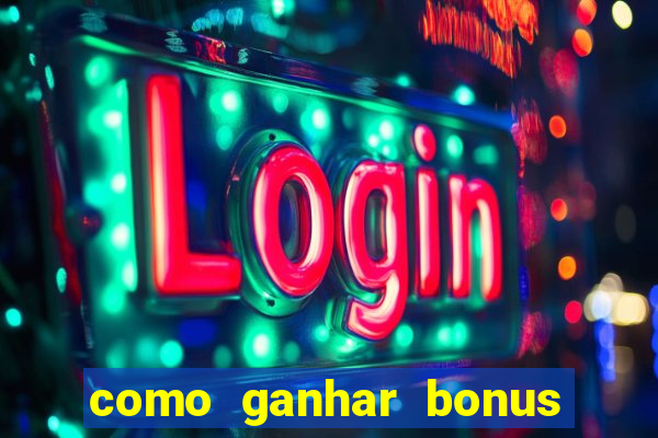 como ganhar bonus na betano