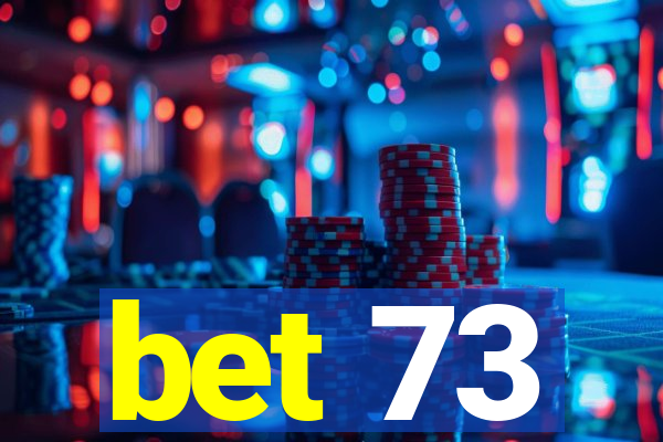 bet 73