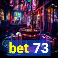 bet 73