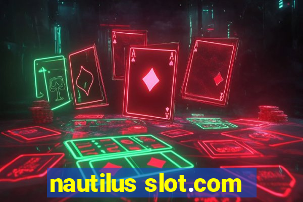 nautilus slot.com