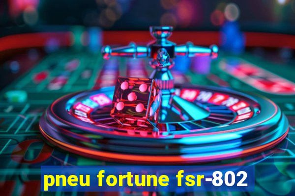 pneu fortune fsr-802