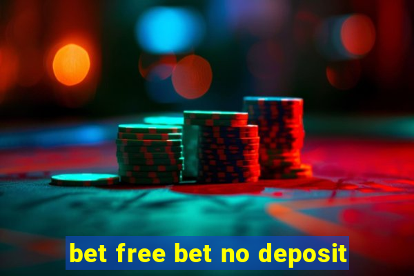 bet free bet no deposit