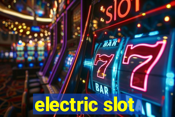 electric slot