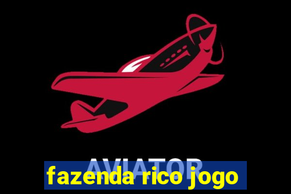 fazenda rico jogo