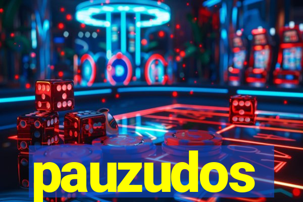 pauzudos