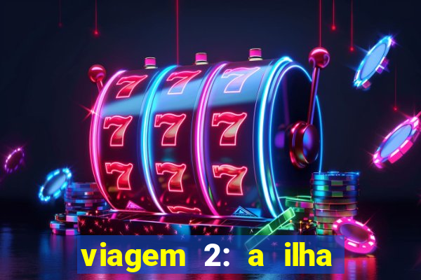 viagem 2: a ilha misteriosa filme completo dublado