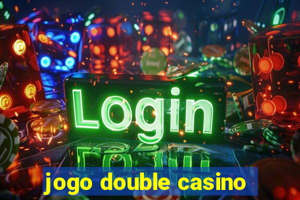 jogo double casino