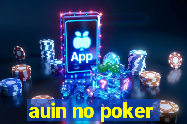 auin no poker