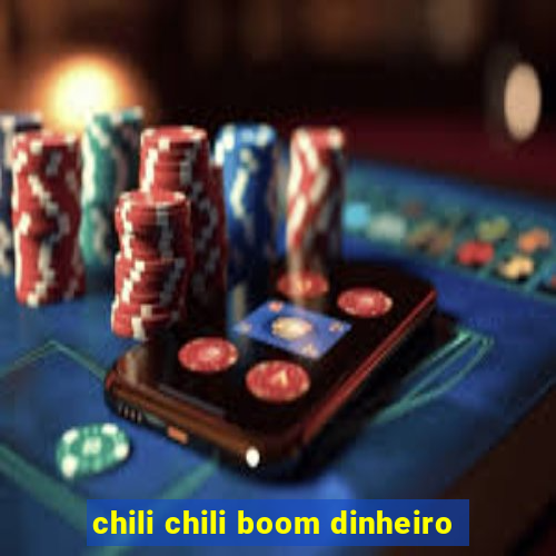 chili chili boom dinheiro