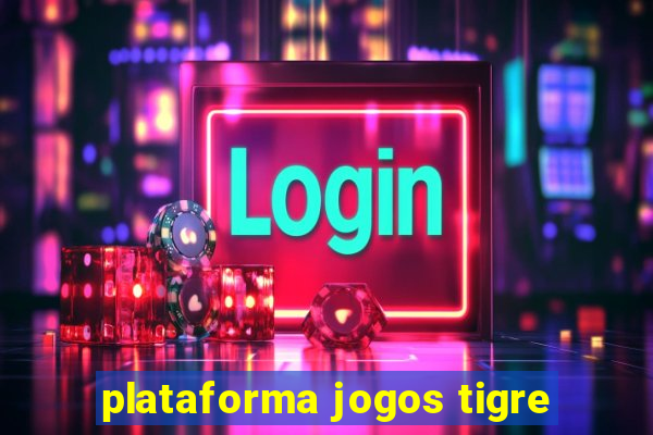 plataforma jogos tigre