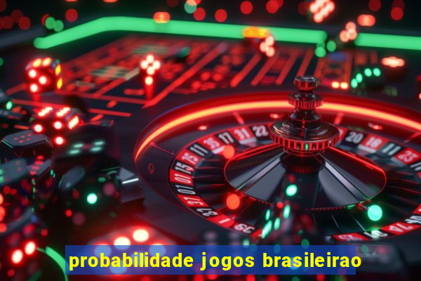 probabilidade jogos brasileirao