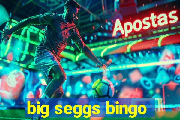 big seggs bingo