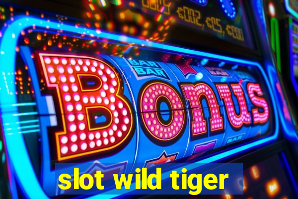 slot wild tiger