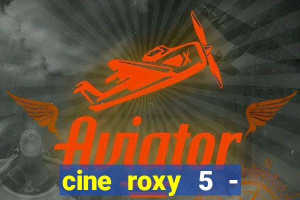 cine roxy 5 - santos santos - sp