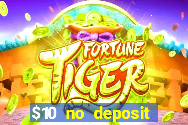 $10 no deposit bonus casino