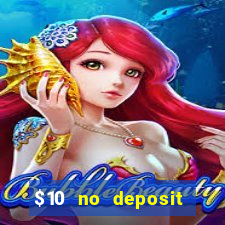 $10 no deposit bonus casino