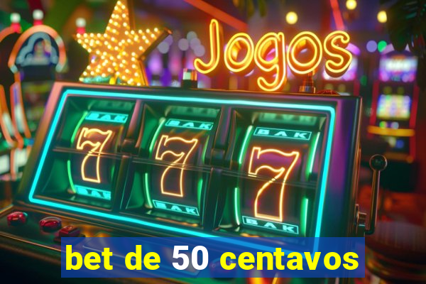 bet de 50 centavos