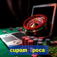 cupom 茅poca primeira compra